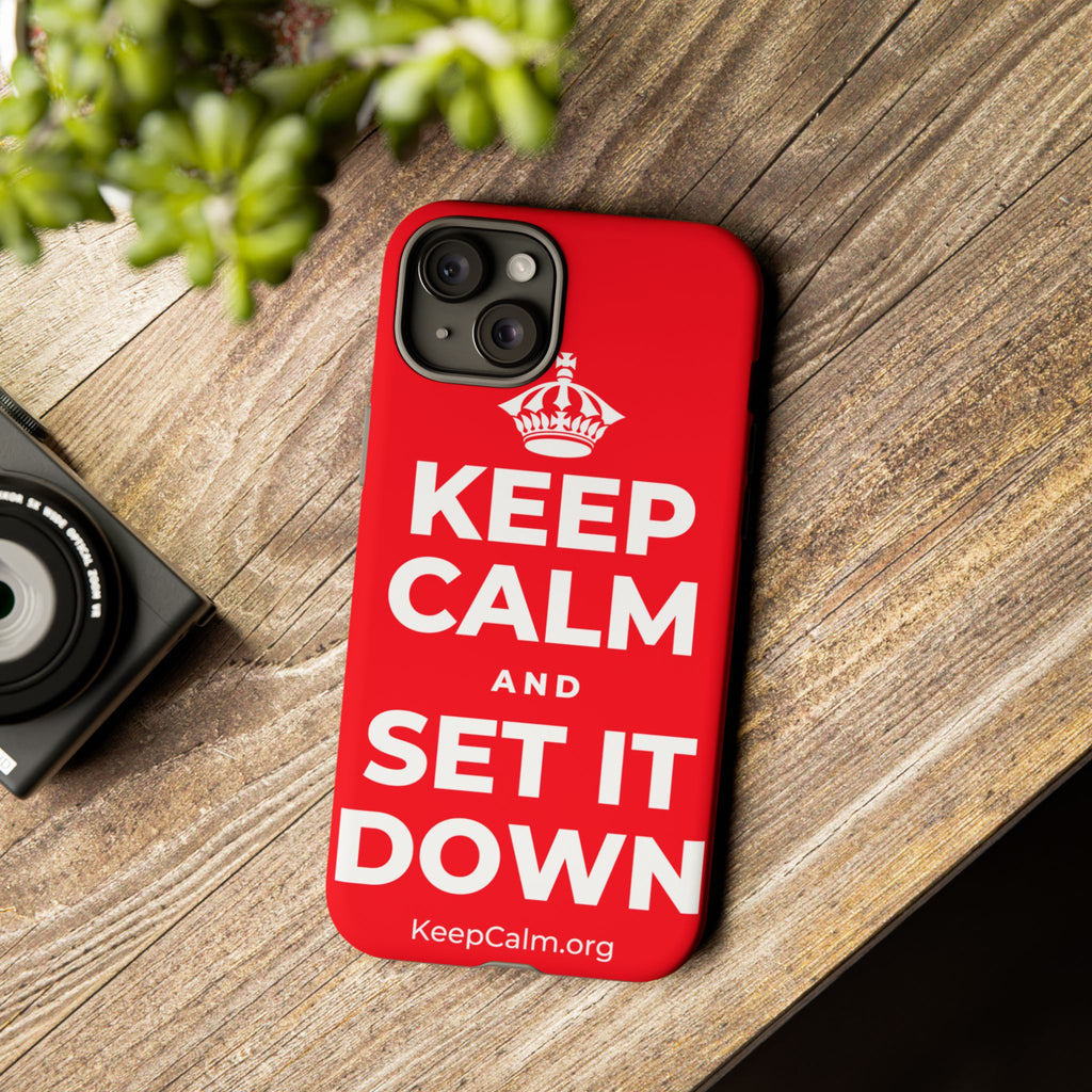 KEEP CALM AND SET IT DOWN Phone Case