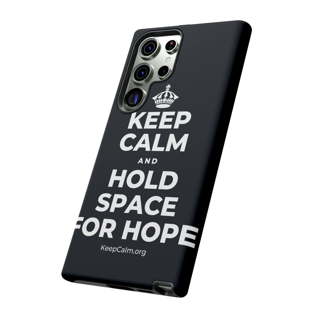 KEEP CALM AND HOLD SPACE FOR HOPE Phone Case (Dark)