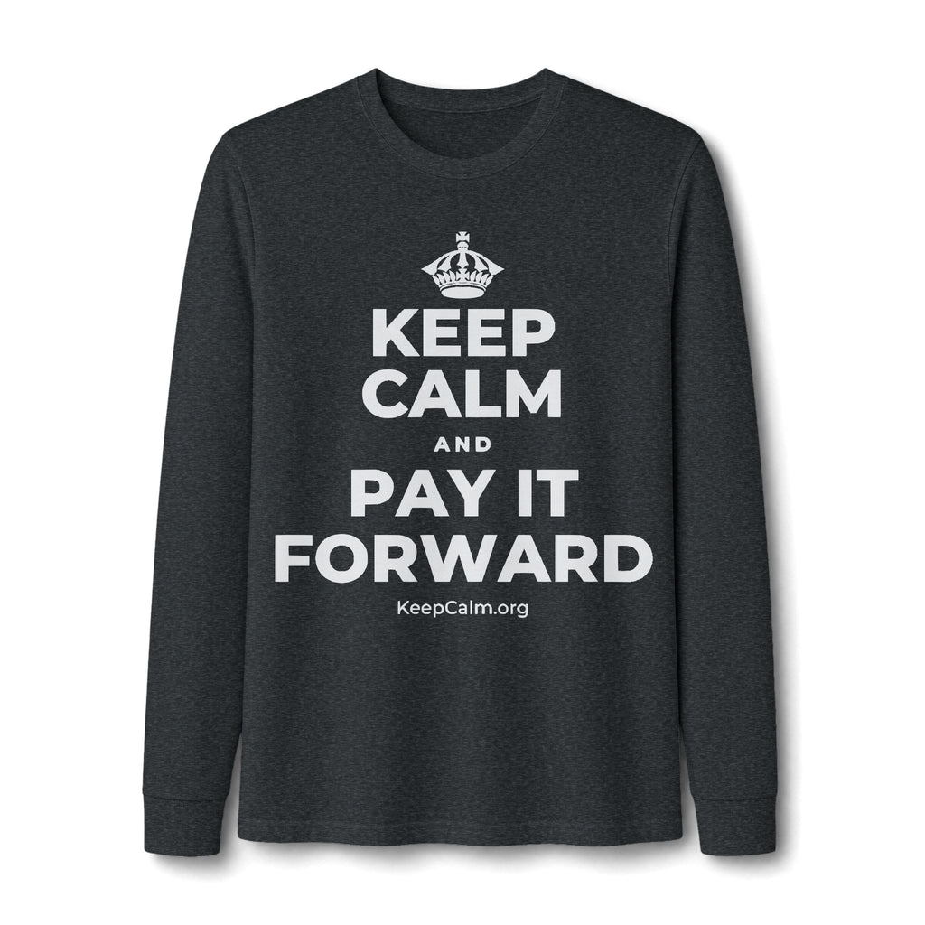 KEEP CALM AND PAY IT FORWARD Long Sleeve Tee