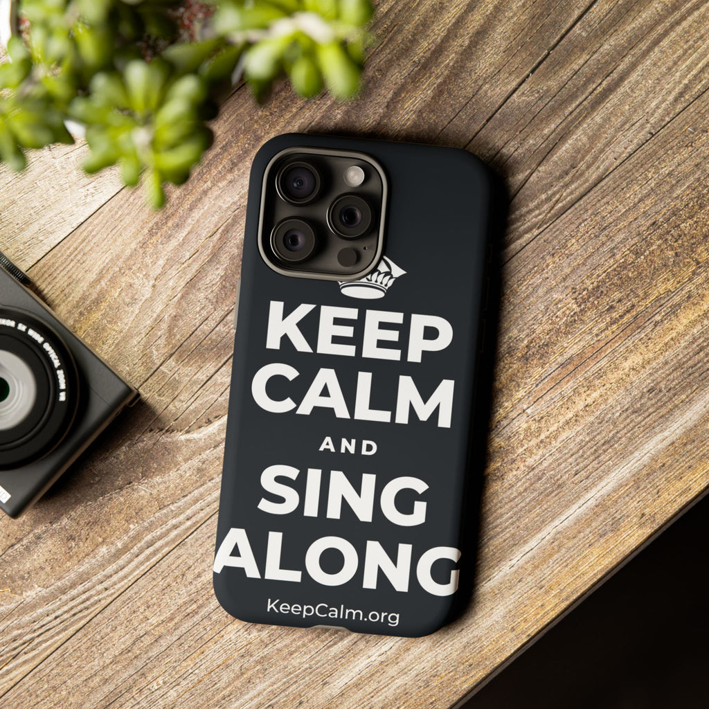 KEEP CALM AND SING ALONG Phone Case (Dark)