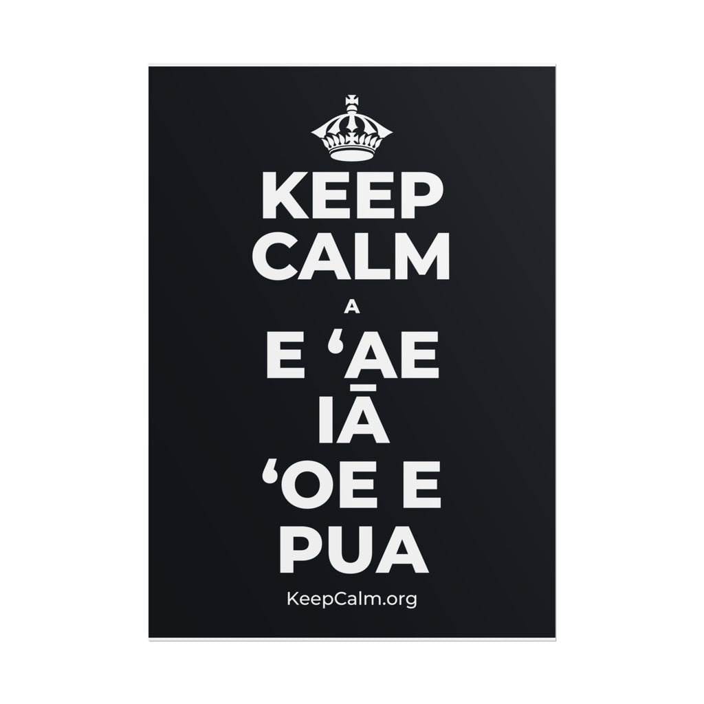 KEEP CALM A E ʻAE IĀ ʻOE E PUA Poster (Dark)