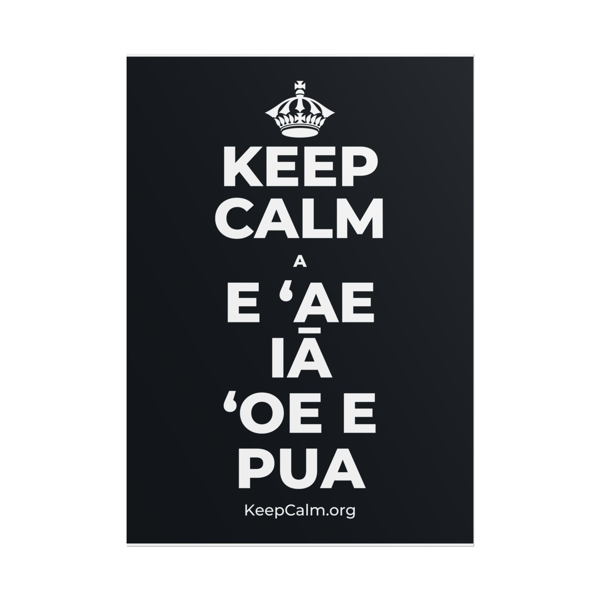KEEP CALM A E ʻAE IĀ ʻOE E PUA Poster (Dark)