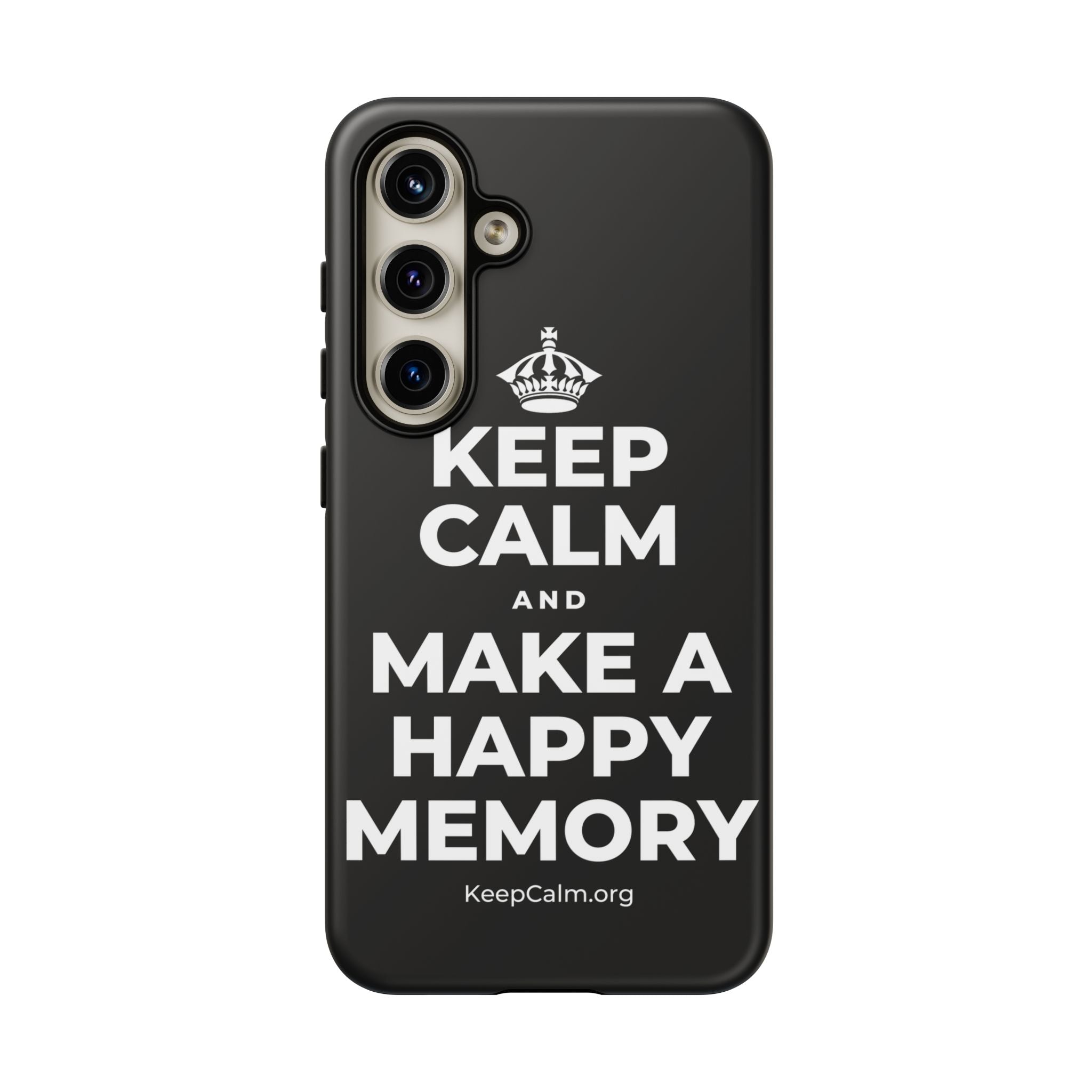 KEEP CALM AND MAKE A HAPPY MEMORY Phone Case