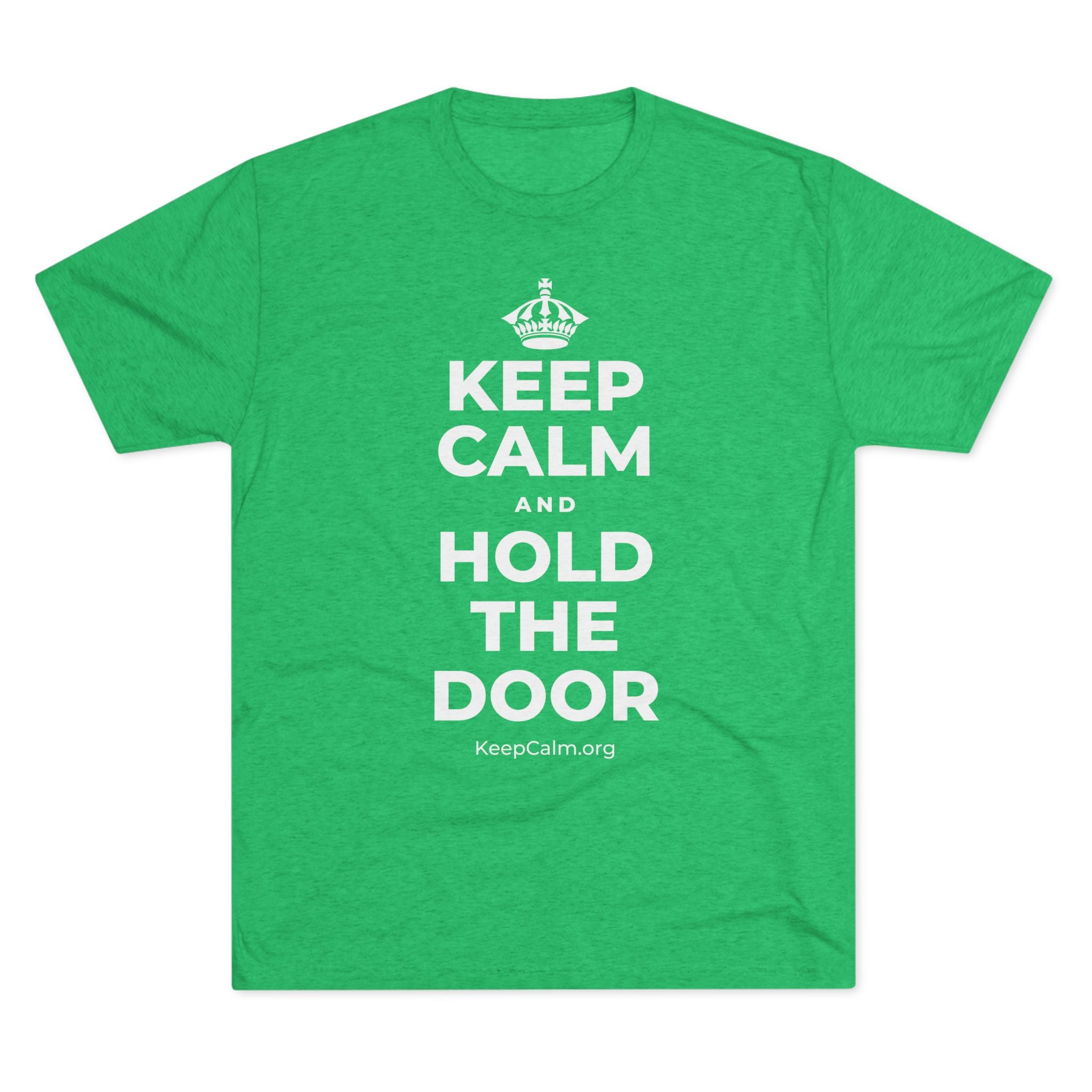 KEEP CALM AND HOLD THE DOOR Tri-Blend Tee