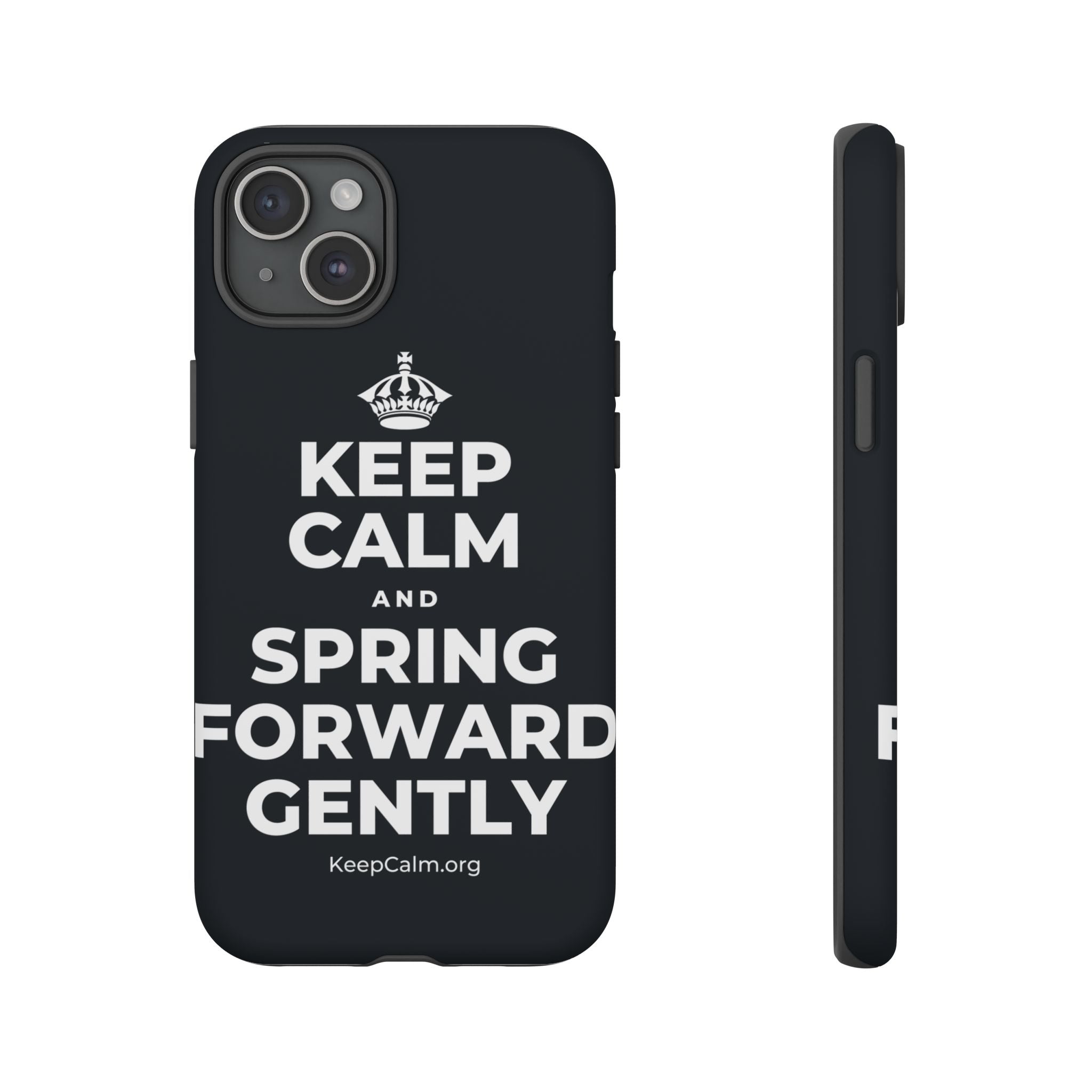 KEEP CALM AND SPRING FORWARD GENTLY Phone Case (Dark)