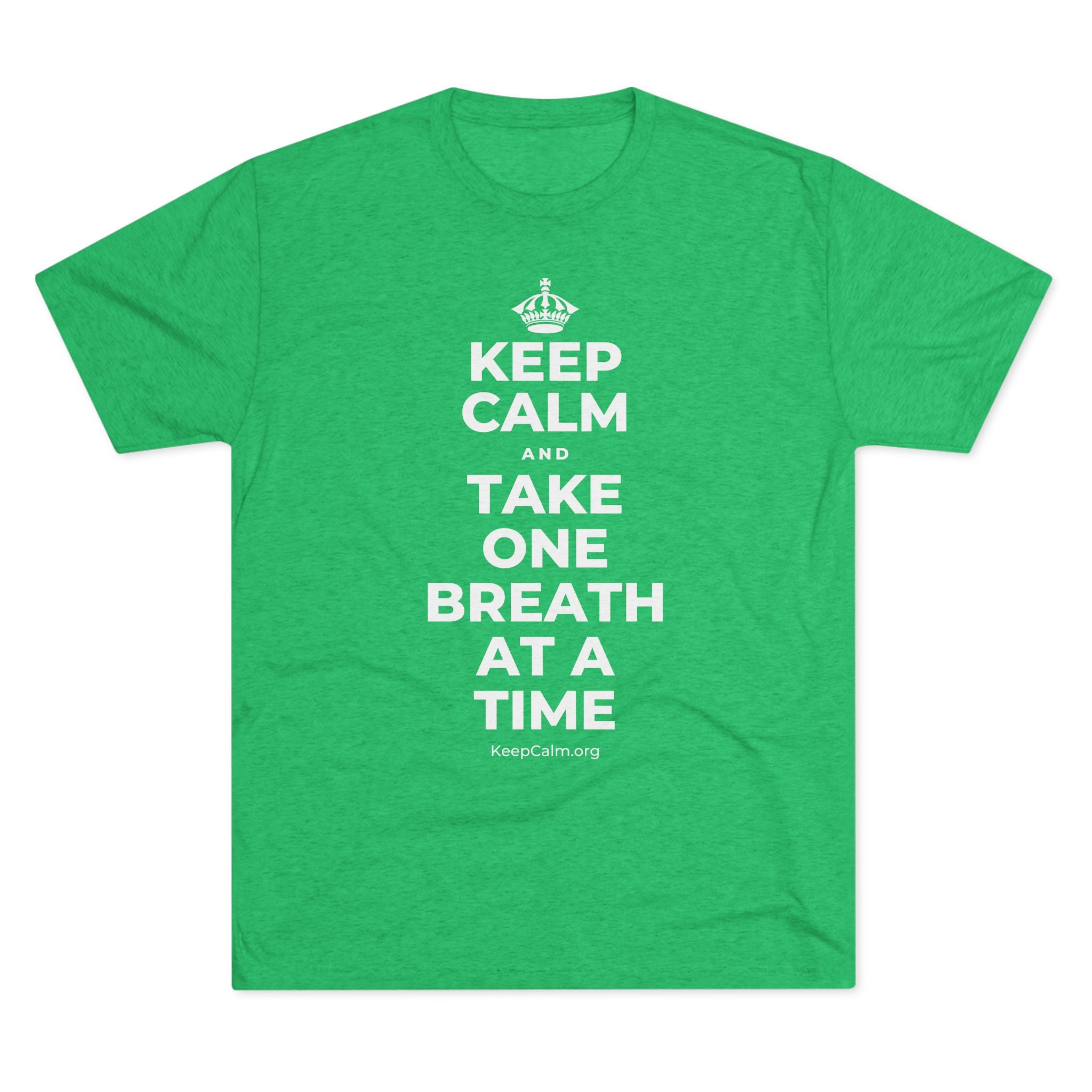 KEEP CALM AND TAKE ONE BREATH AT A TIME Tri-Blend Tee