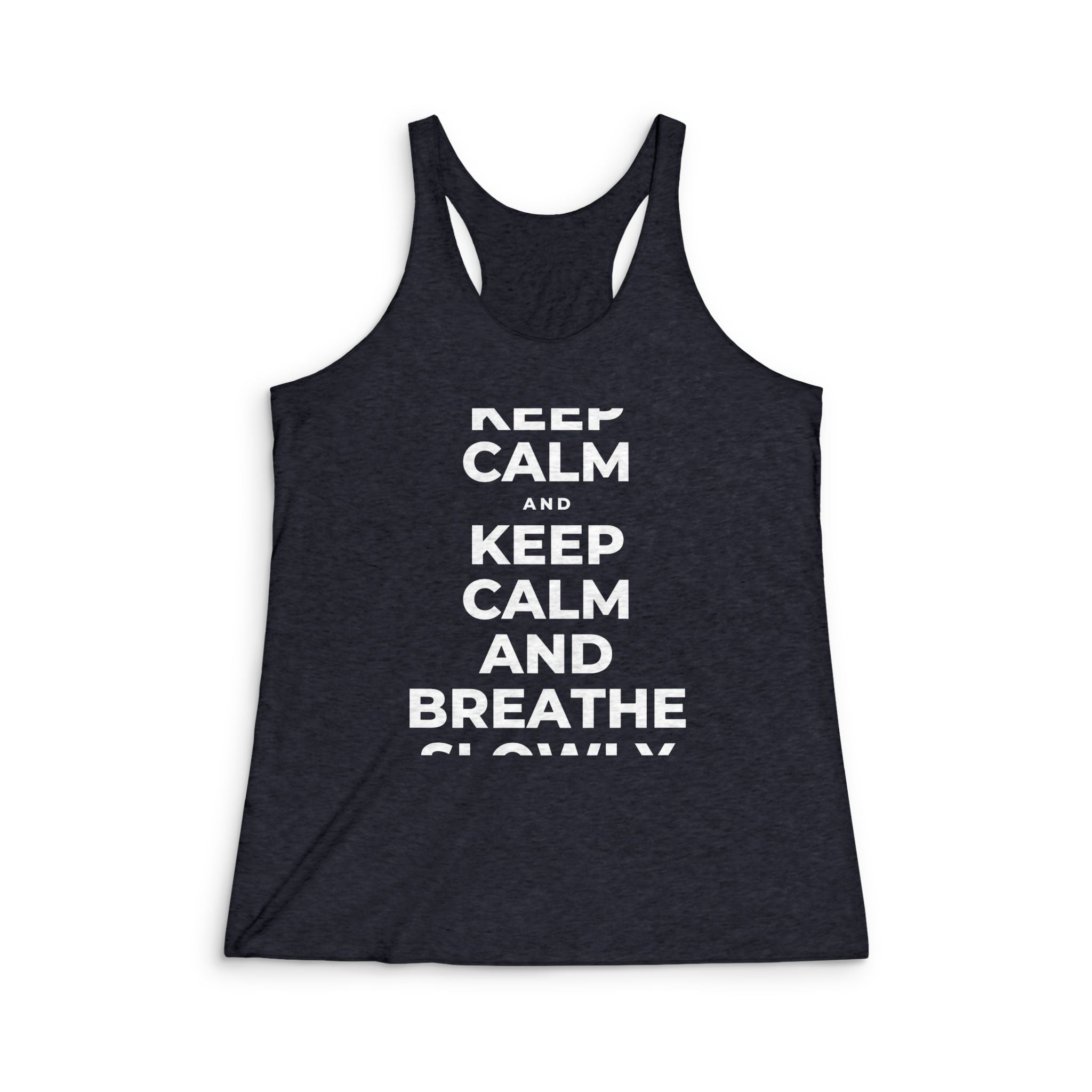 KEEP CALM AND BREATHE SLOWLY Women's Racerback Tank