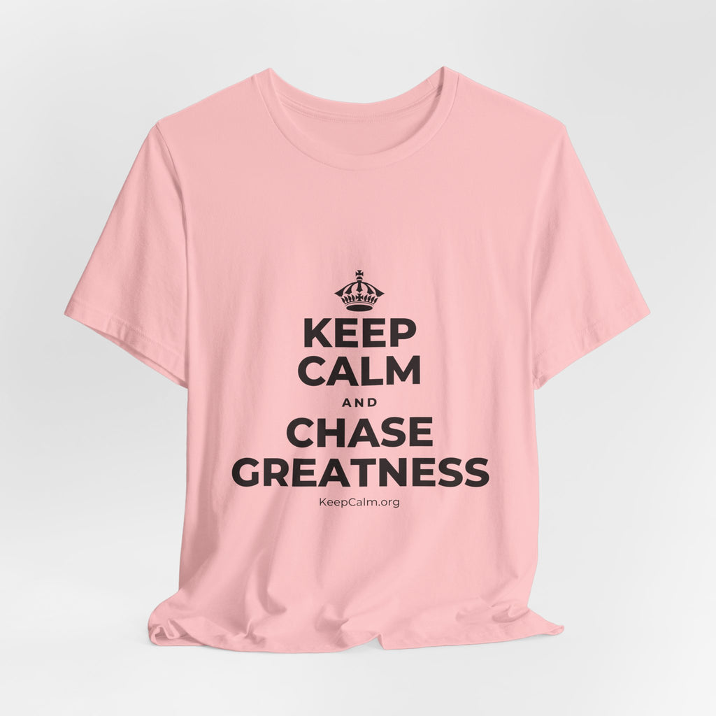 KEEP CALM AND CHASE GREATNESS T-Shirt (White–Asphalt)