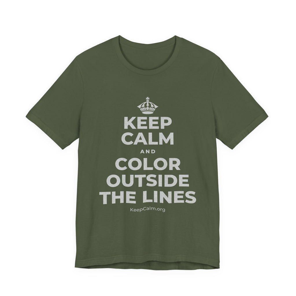 KEEP CALM AND COLOR OUTSIDE THE LINES T-Shirt (Military Green–Autumn)