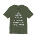 KEEP CALM AND COLOR OUTSIDE THE LINES T-Shirt (Military Green–Autumn)