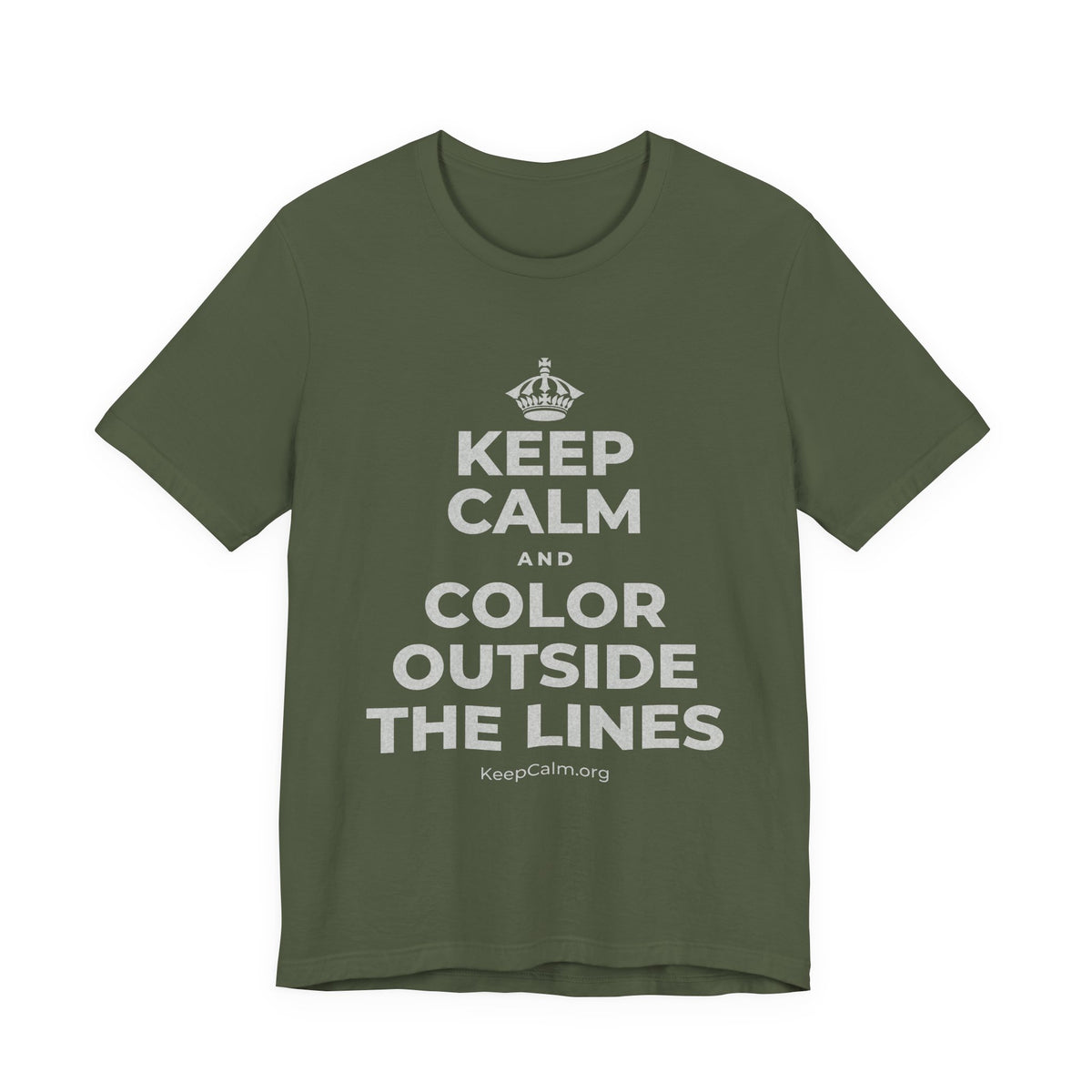 KEEP CALM AND COLOR OUTSIDE THE LINES T-Shirt (Military Green–Autumn)