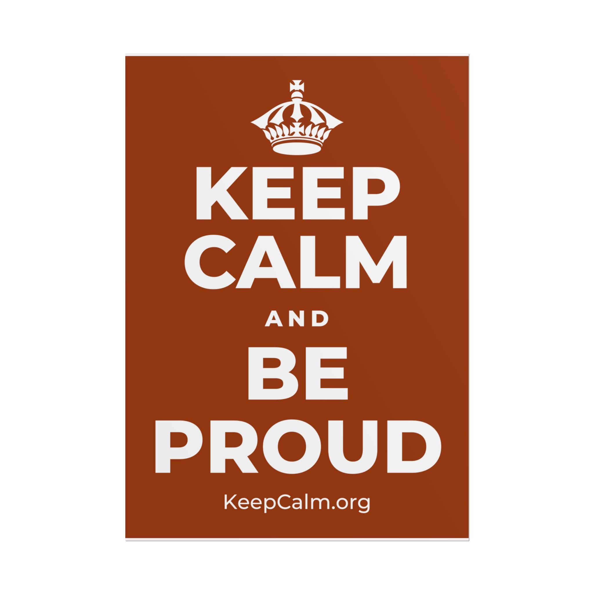 KEEP CALM AND BE PROUD Poster
