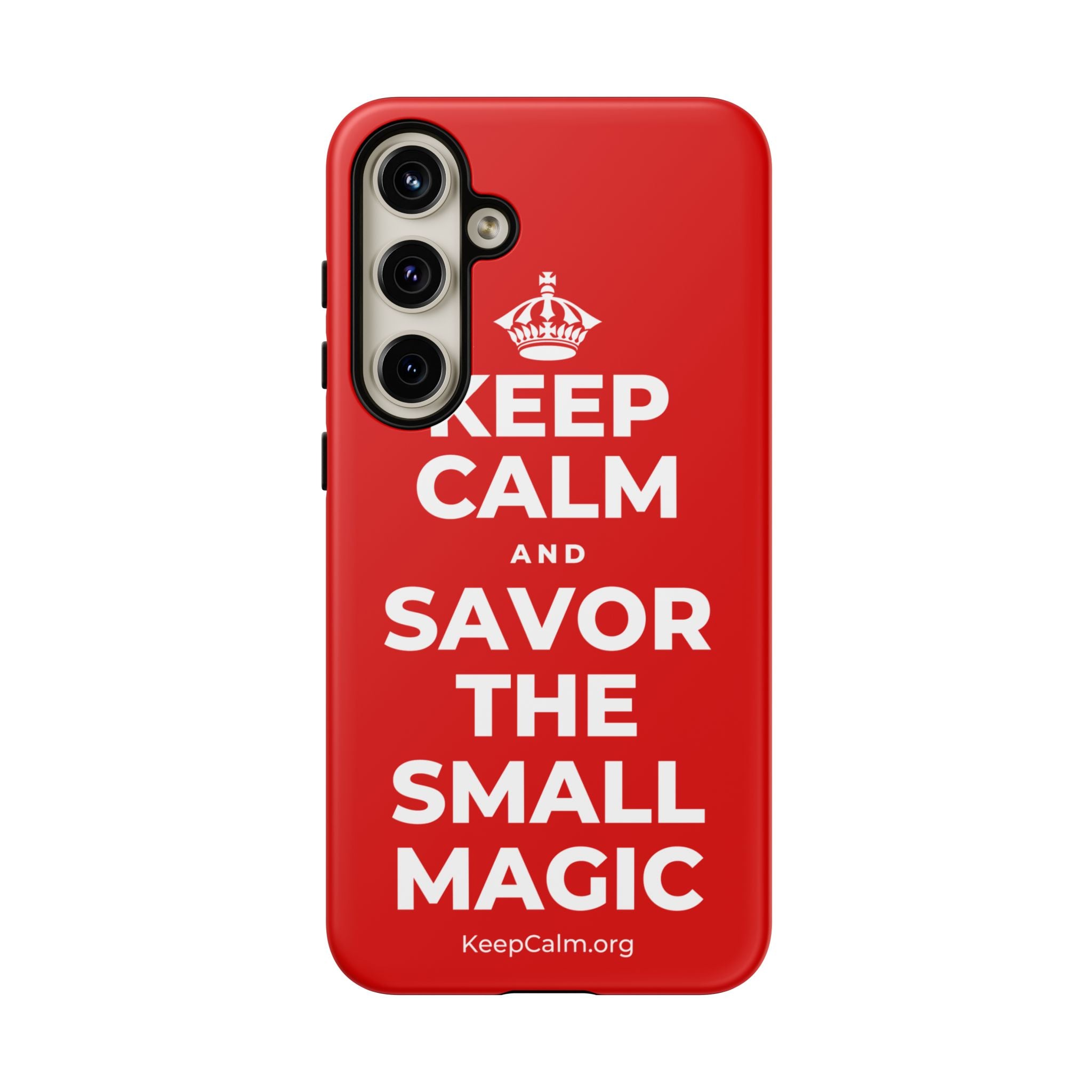 KEEP CALM AND SAVOR THE SMALL MAGIC Phone Case