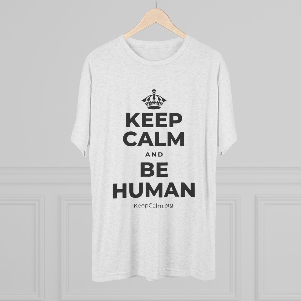 KEEP CALM AND BE HUMAN Tri-Blend Tee