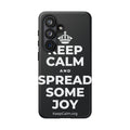 KEEP CALM AND SPREAD SOME JOY Phone Case (Dark)