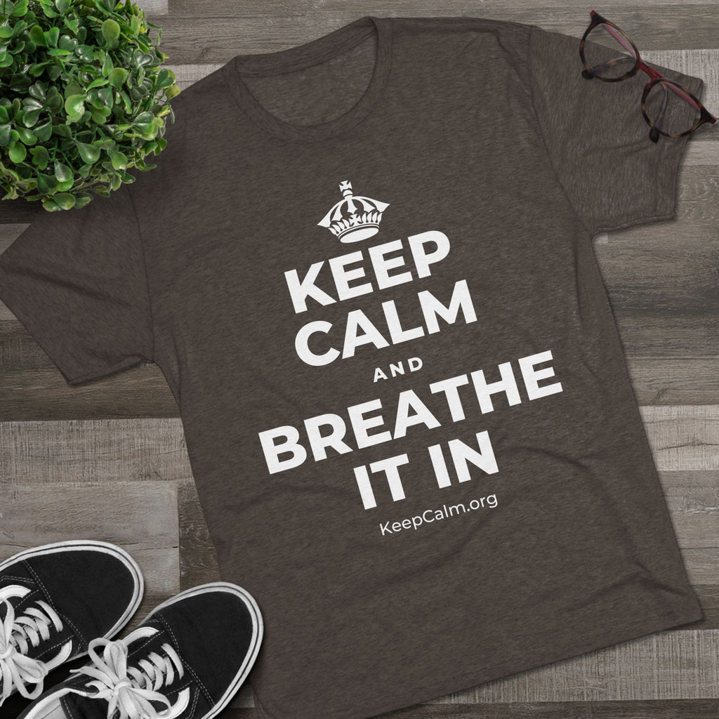 KEEP CALM AND BREATHE IT IN Tri-Blend Tee