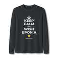 KEEP CALM AND WISH UPON A ⭐ Long Sleeve Tee