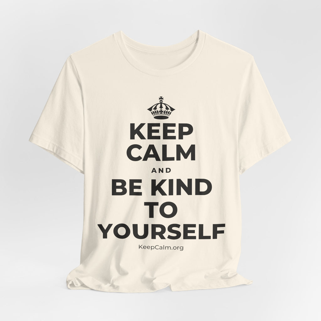 KEEP CALM AND BE KIND TO YOURSELF T-Shirt (White–Asphalt)
