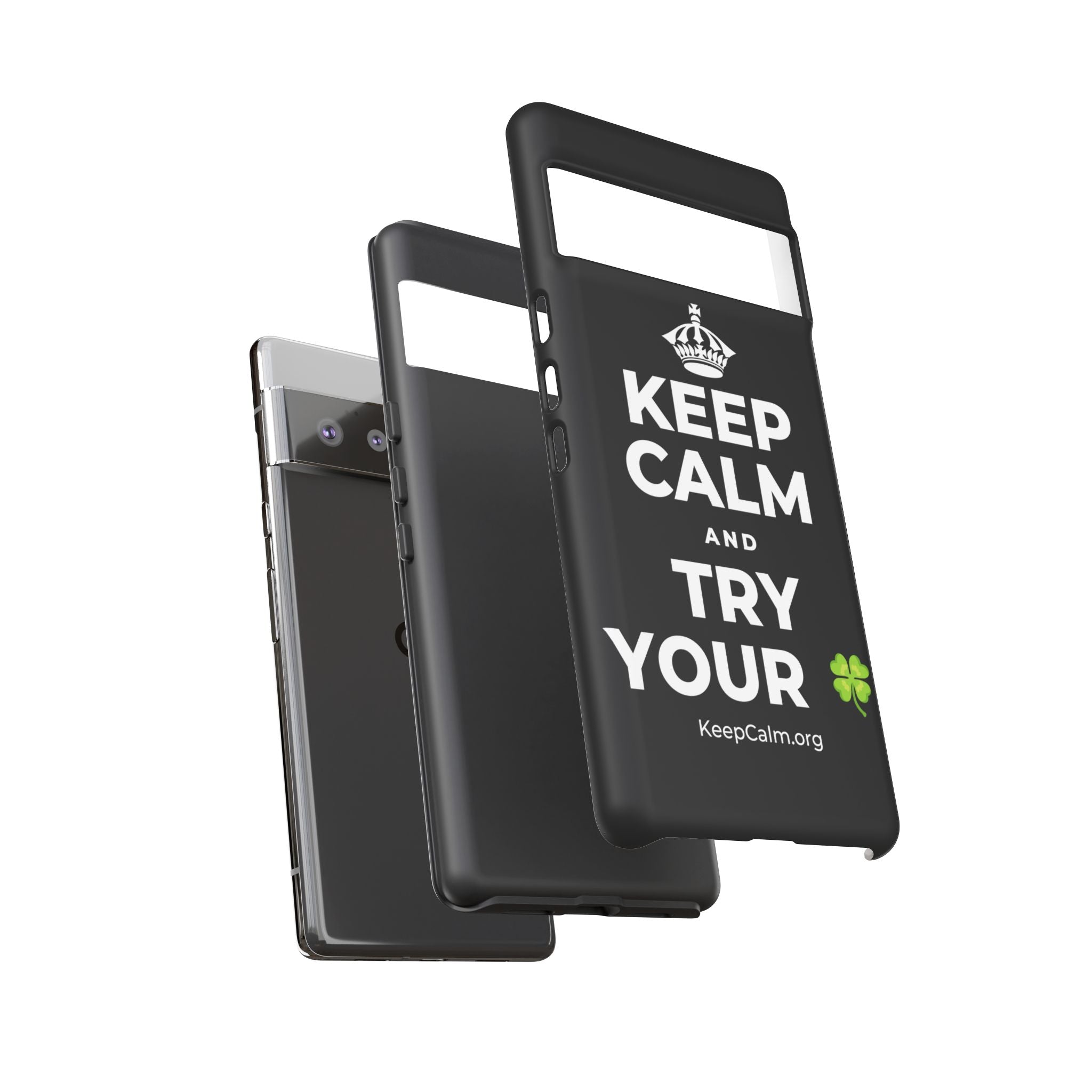 KEEP CALM AND TRY YOUR 🍀 Phone Case