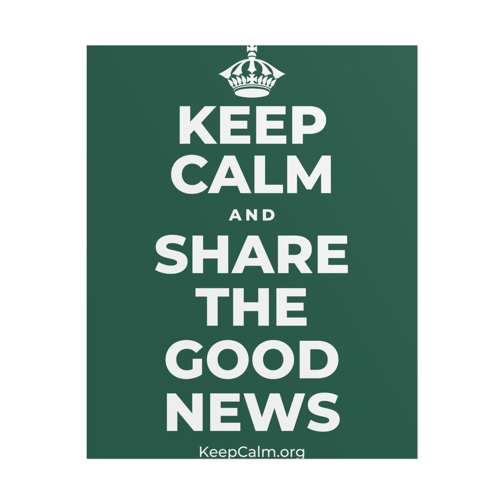 KEEP CALM AND SHARE THE GOOD NEWS Poster