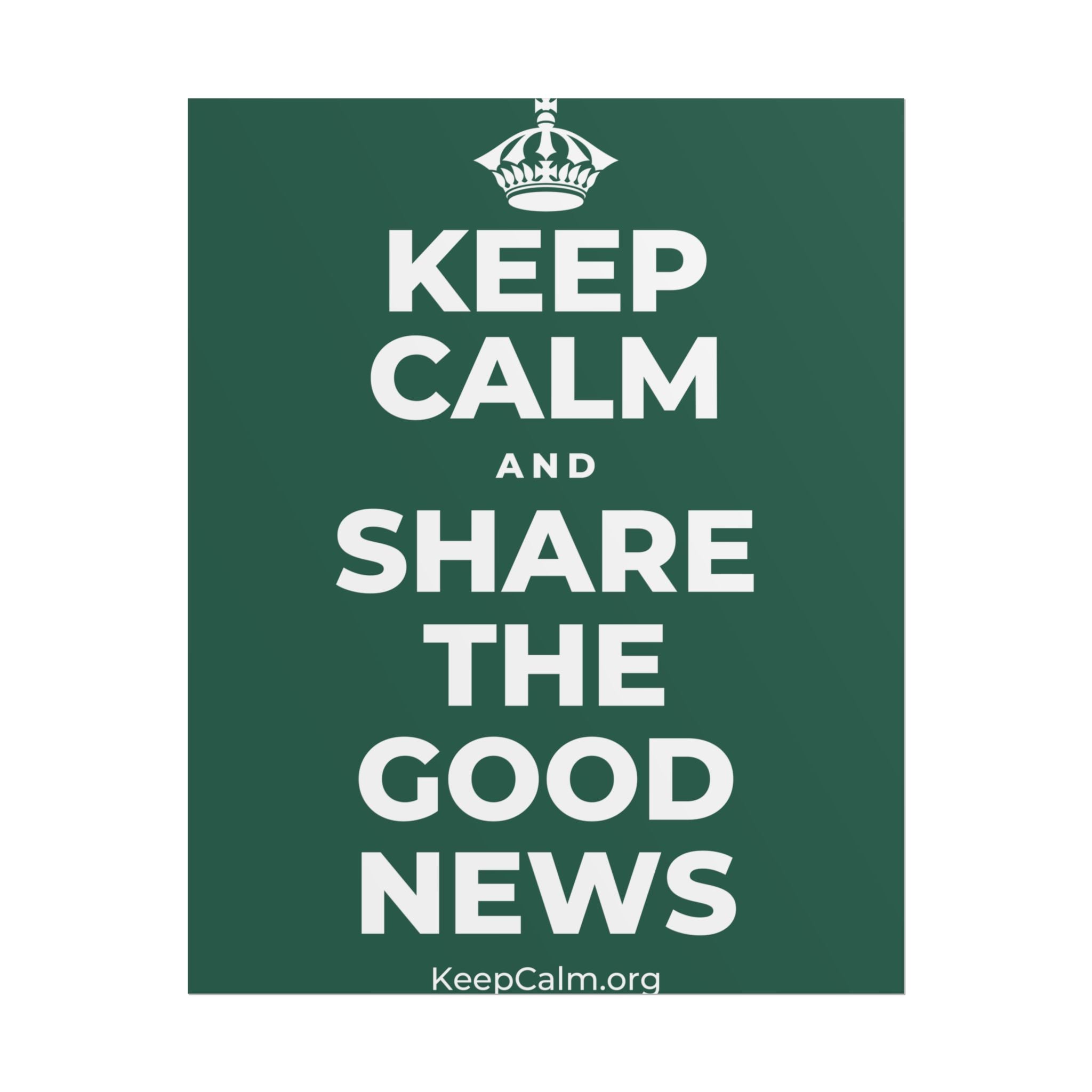 KEEP CALM AND SHARE THE GOOD NEWS Poster