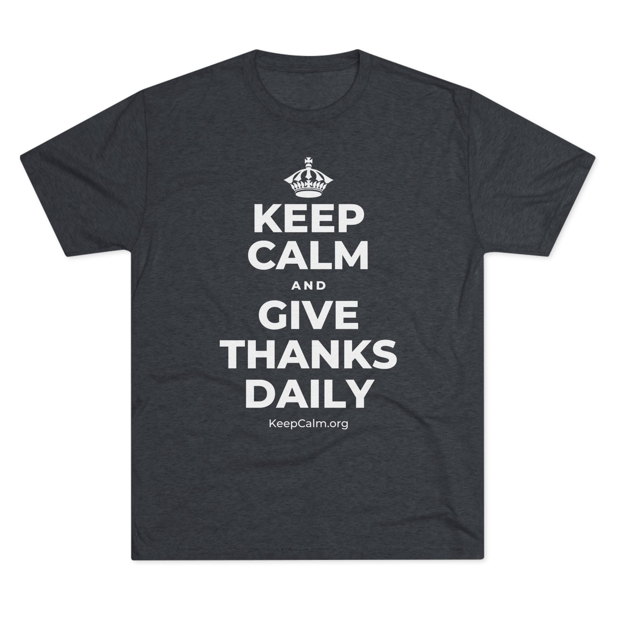 KEEP CALM AND GIVE THANKS DAILY Tri-Blend Tee