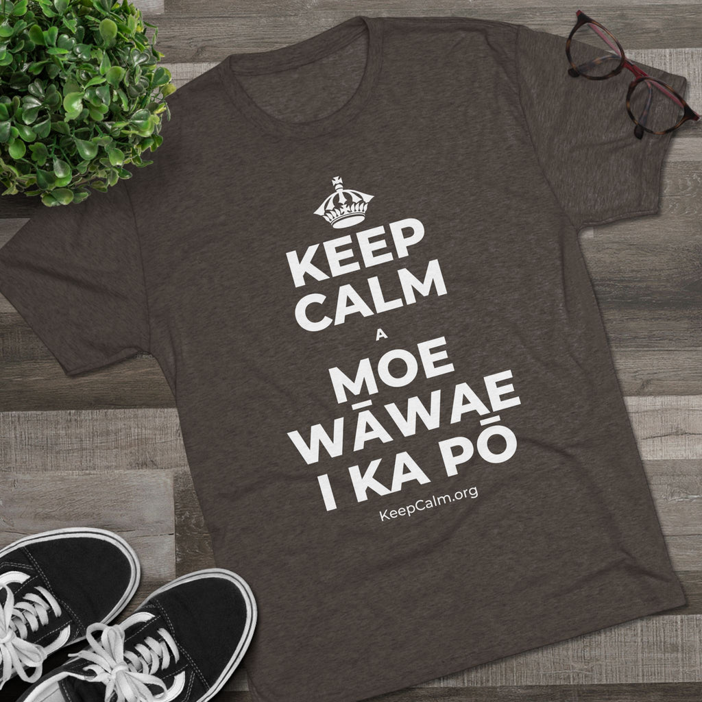 KEEP CALM A MOE WĀWAE I KA PŌ Tri-Blend Tee