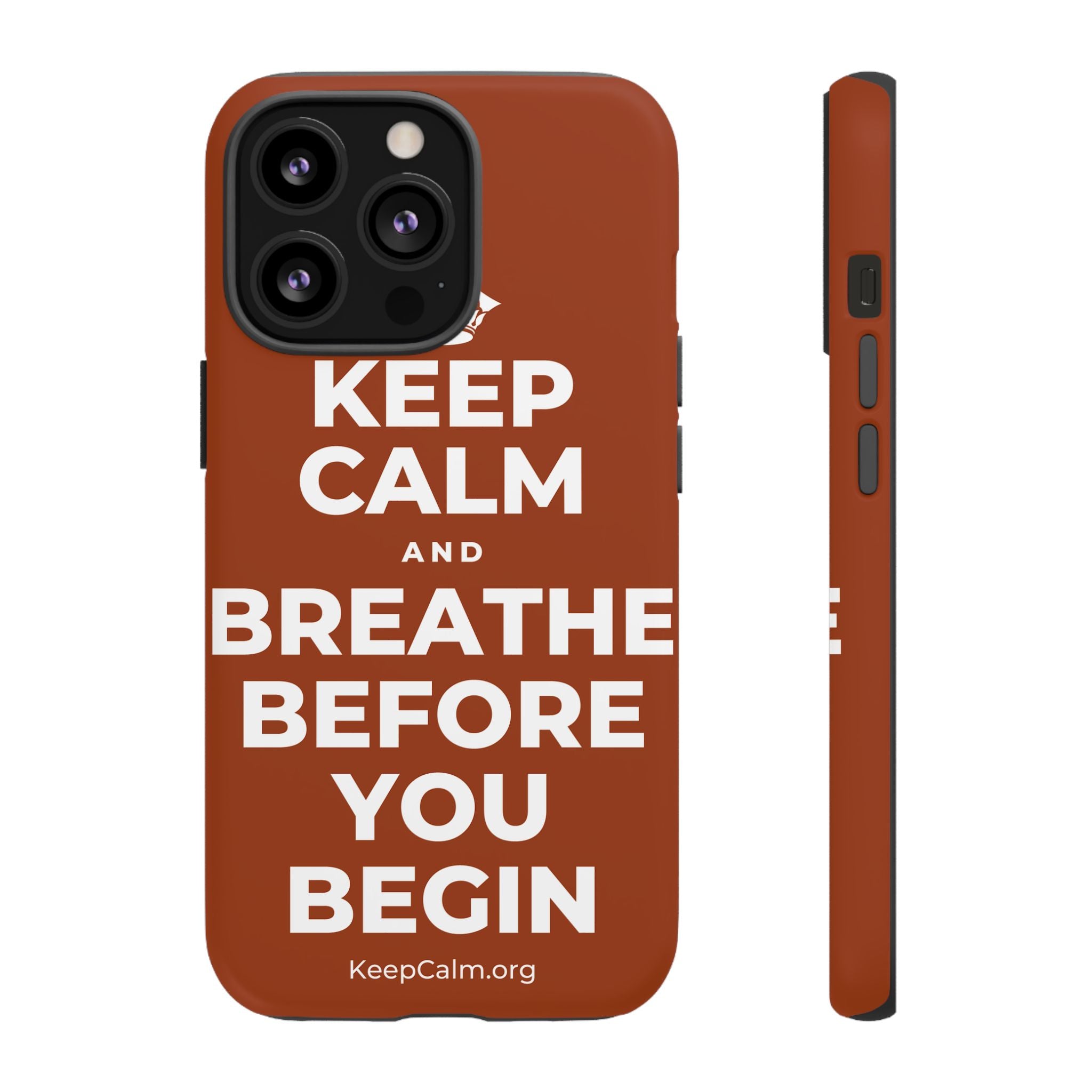 KEEP CALM AND BREATHE BEFORE YOU BEGIN Phone Case