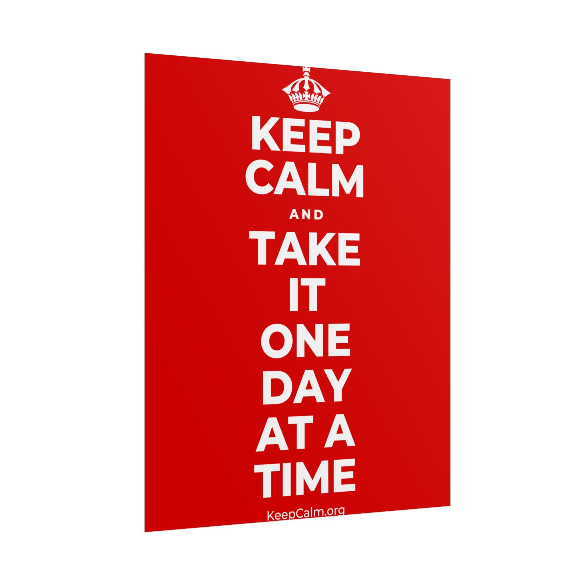 KEEP CALM AND TAKE IT ONE DAY AT A TIME Poster