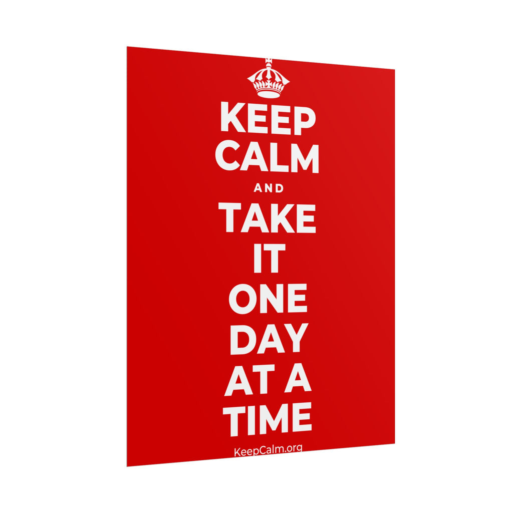 KEEP CALM AND TAKE IT ONE DAY AT A TIME Poster