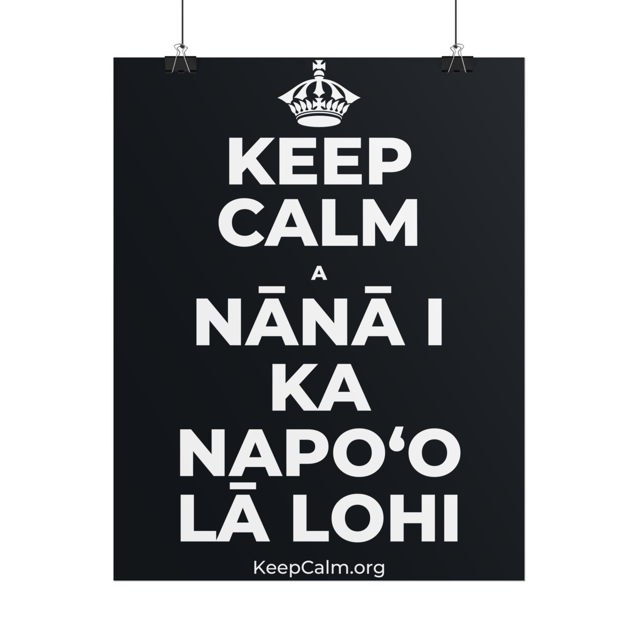KEEP CALM A NĀNĀ I KA NAPOʻO LĀ LOHI Poster (Dark)