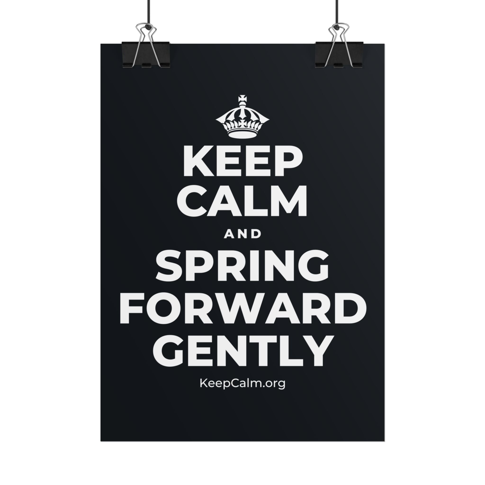 KEEP CALM AND SPRING FORWARD GENTLY Poster (Dark)