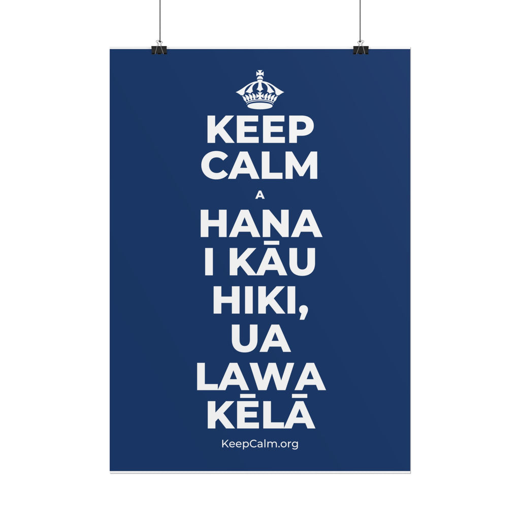 KEEP CALM A HANA I KĀU HIKI, UA LAWA KĒLĀ Poster