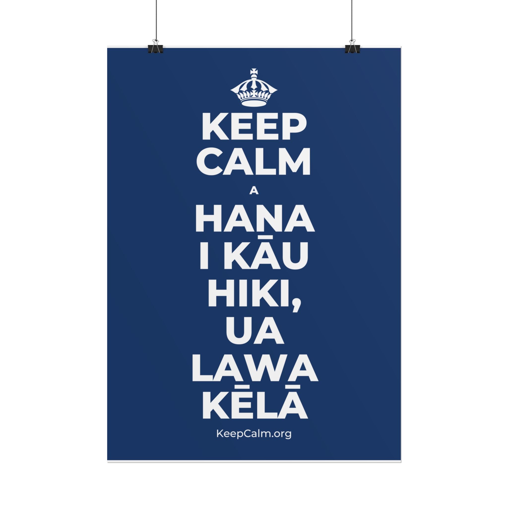 KEEP CALM A HANA I KĀU HIKI, UA LAWA KĒLĀ Poster