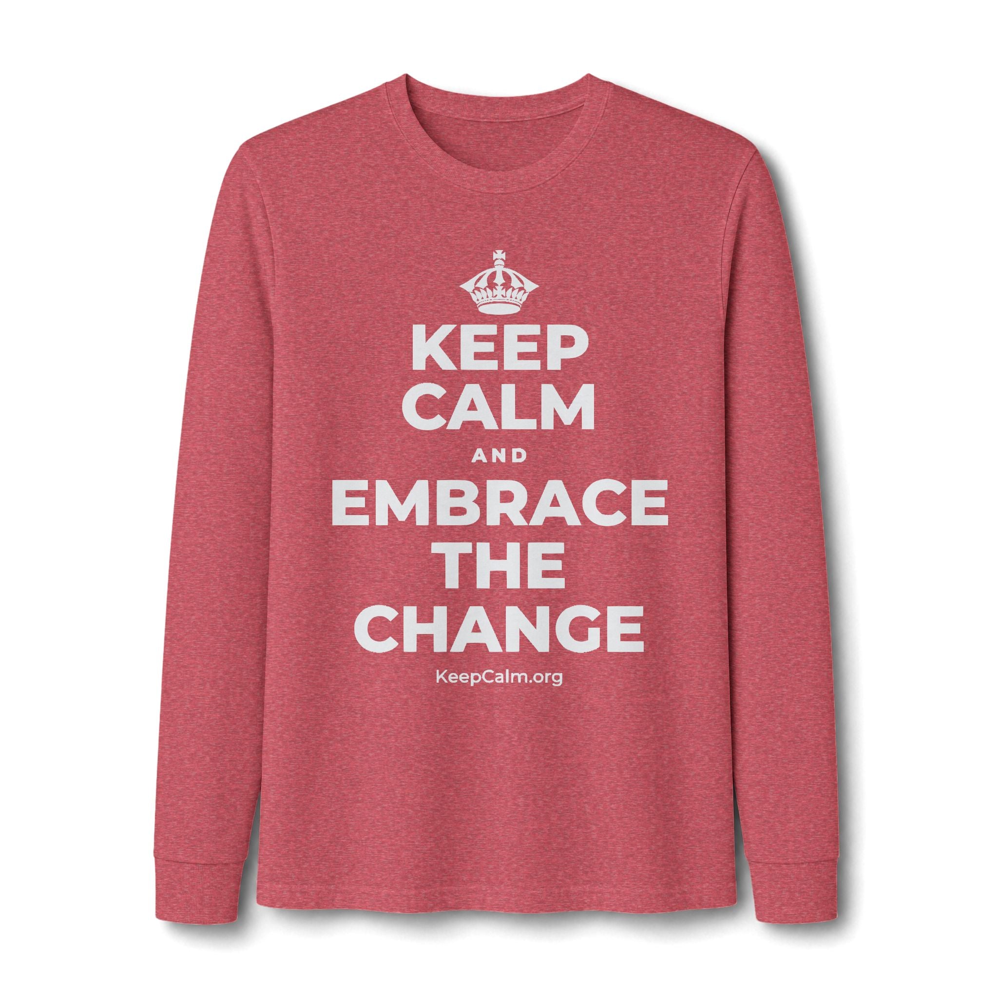 KEEP CALM AND EMBRACE THE CHANGE Long Sleeve Tee