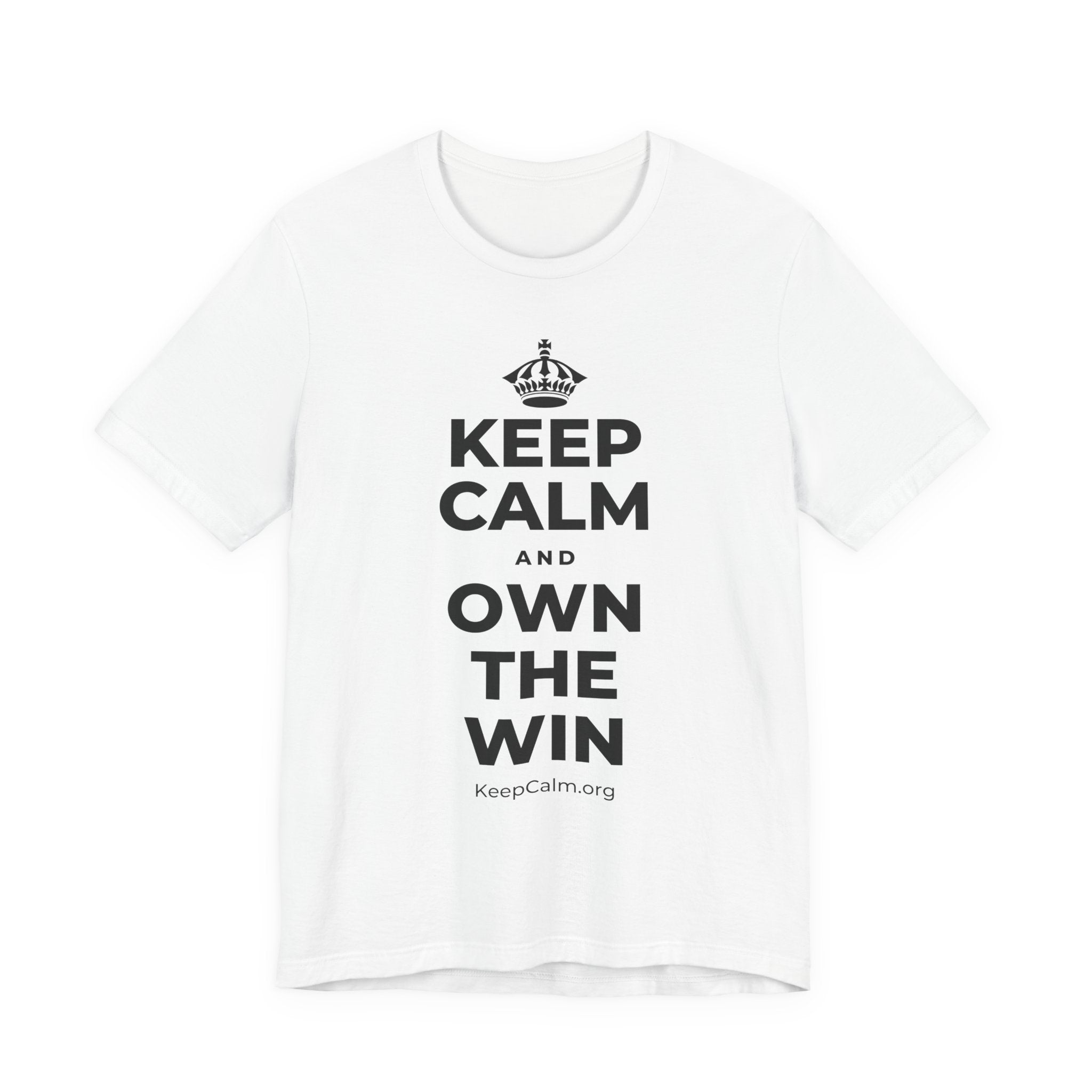 KEEP CALM AND OWN THE WIN T-Shirt (White–Asphalt)