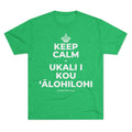 KEEP CALM A UKALI I KOU ʻĀLOHILOHI Tri-Blend Tee