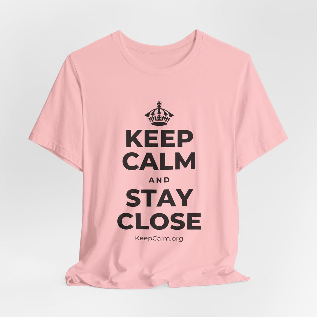 KEEP CALM AND STAY CLOSE T-Shirt (White–Asphalt)