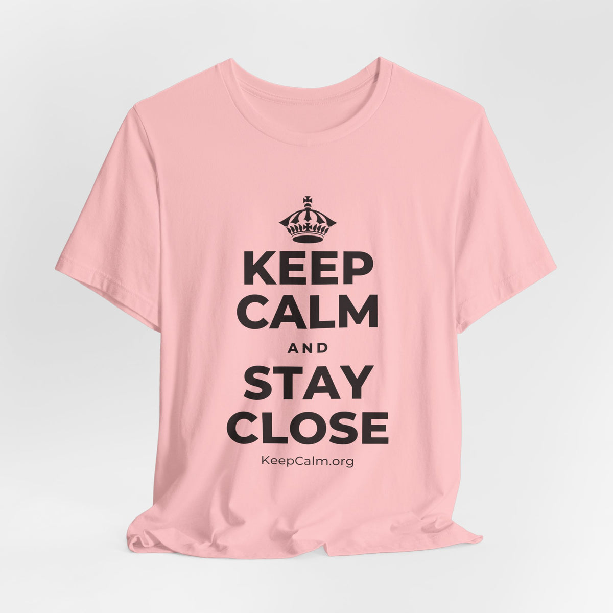 KEEP CALM AND STAY CLOSE T-Shirt (White–Asphalt)