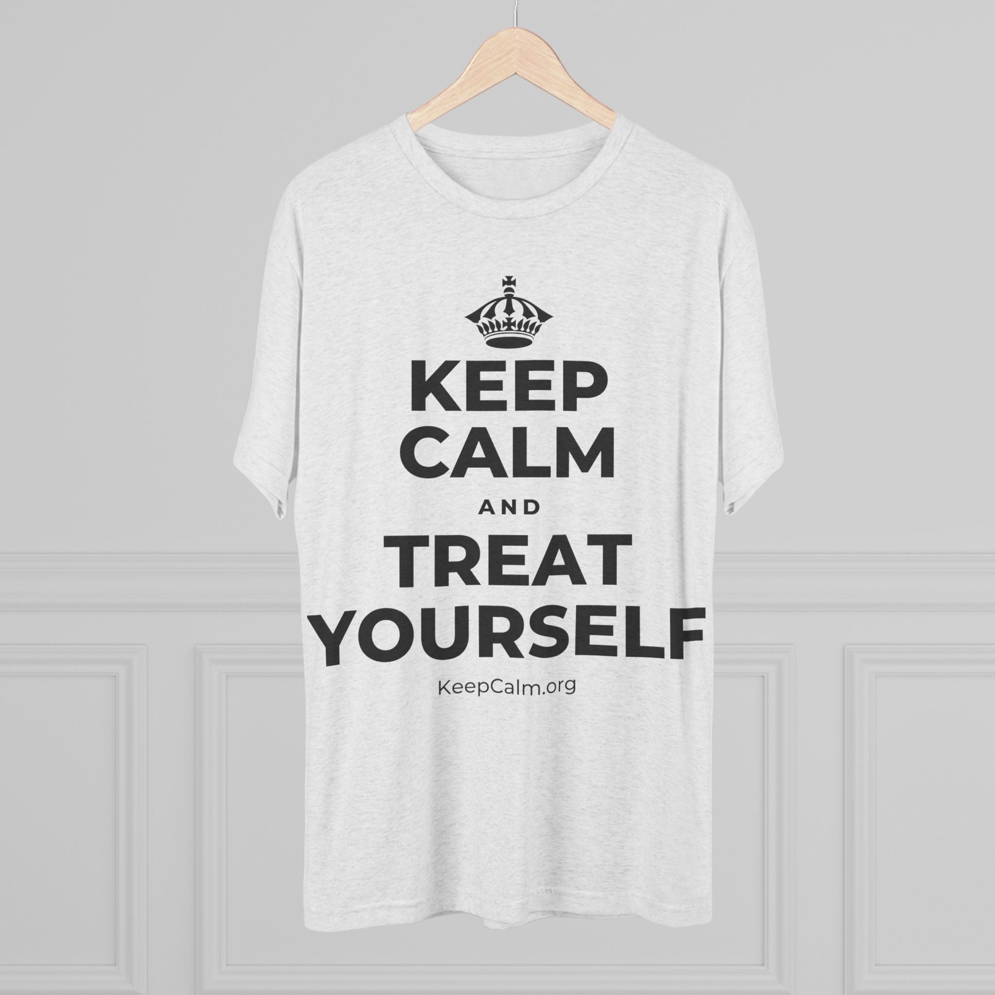 KEEP CALM AND TREAT YOURSELF Tri-Blend Tee