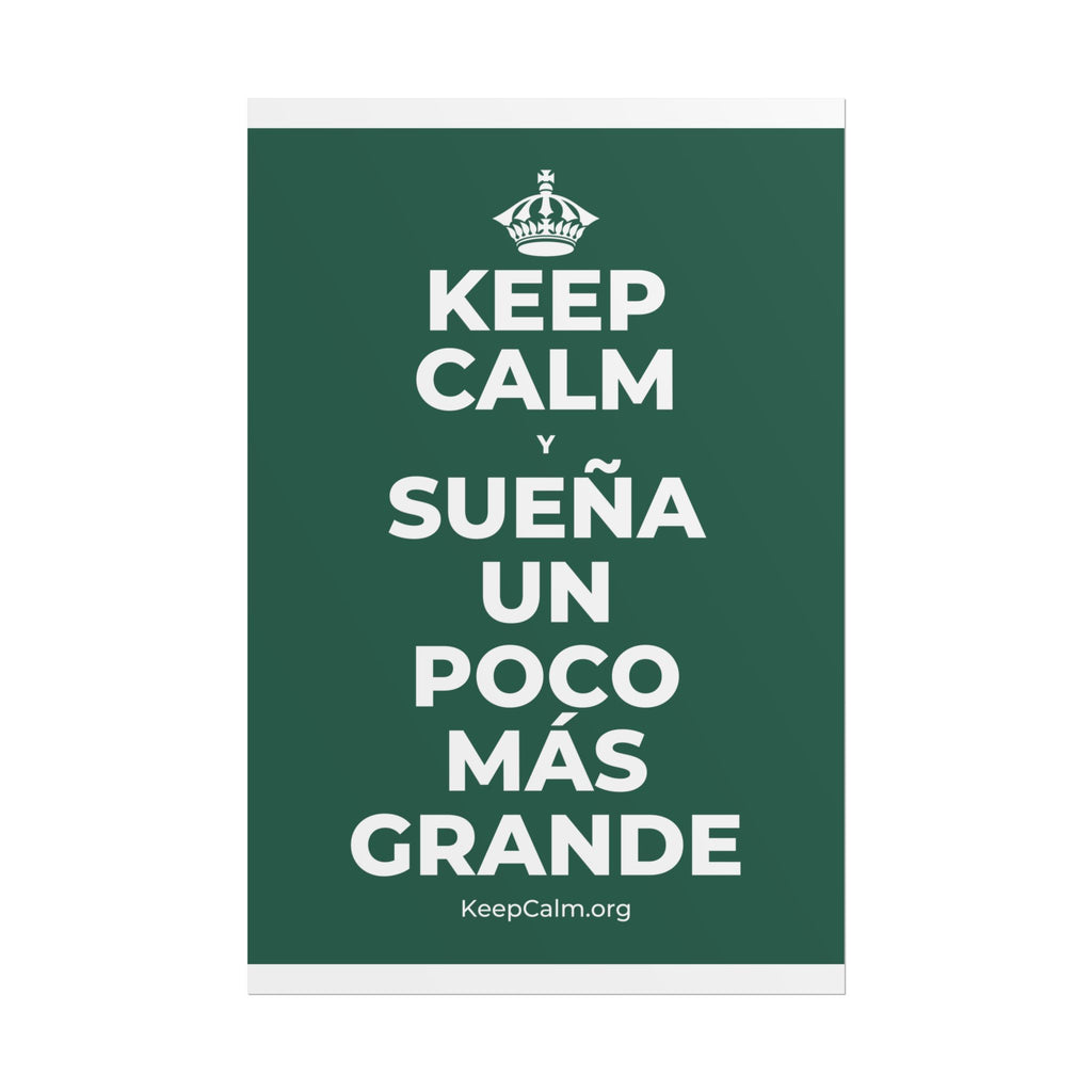 KEEP CALM Y SUEÑA UN POCO MÁS GRANDE Poster