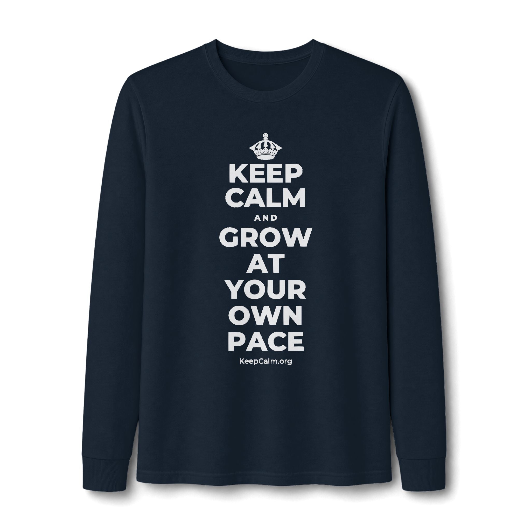 KEEP CALM AND GROW AT YOUR OWN PACE Long Sleeve Tee