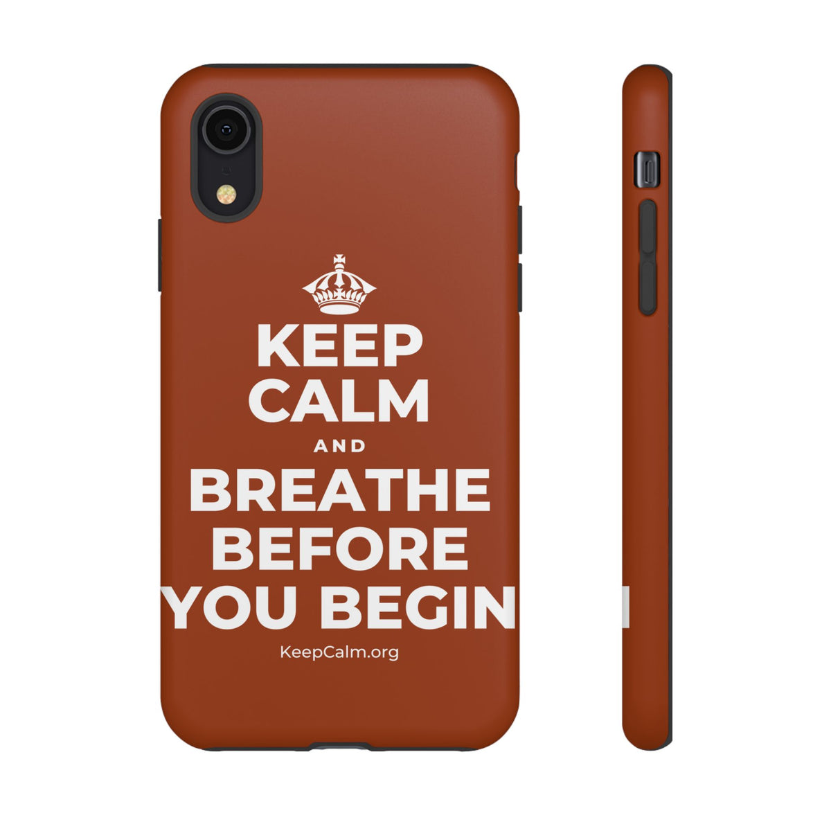 KEEP CALM AND BREATHE BEFORE YOU BEGIN Phone Case