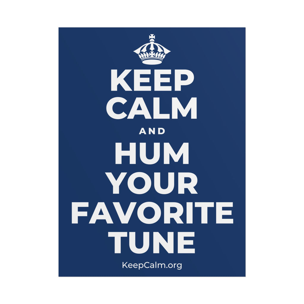 KEEP CALM AND HUM YOUR FAVORITE TUNE Poster