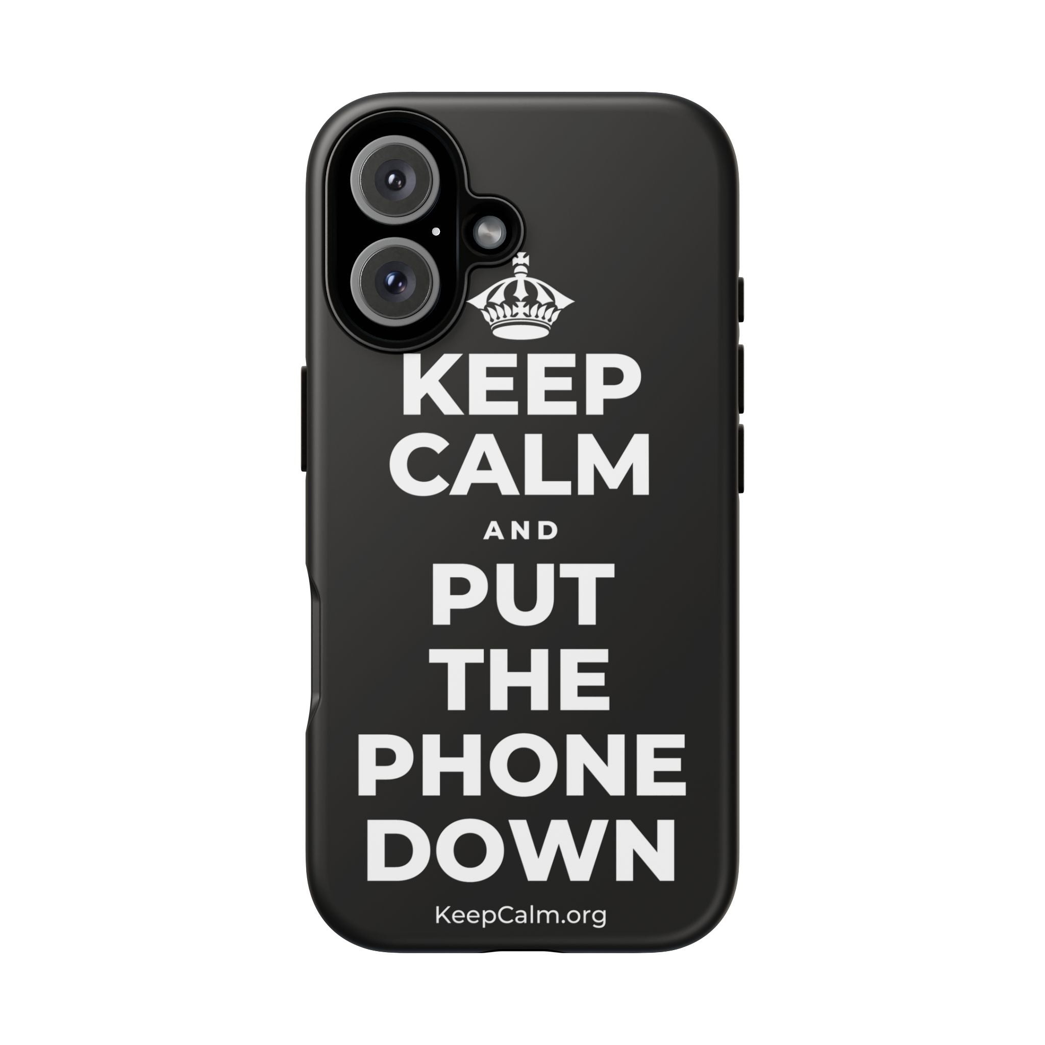 KEEP CALM AND PUT THE PHONE DOWN Phone Case