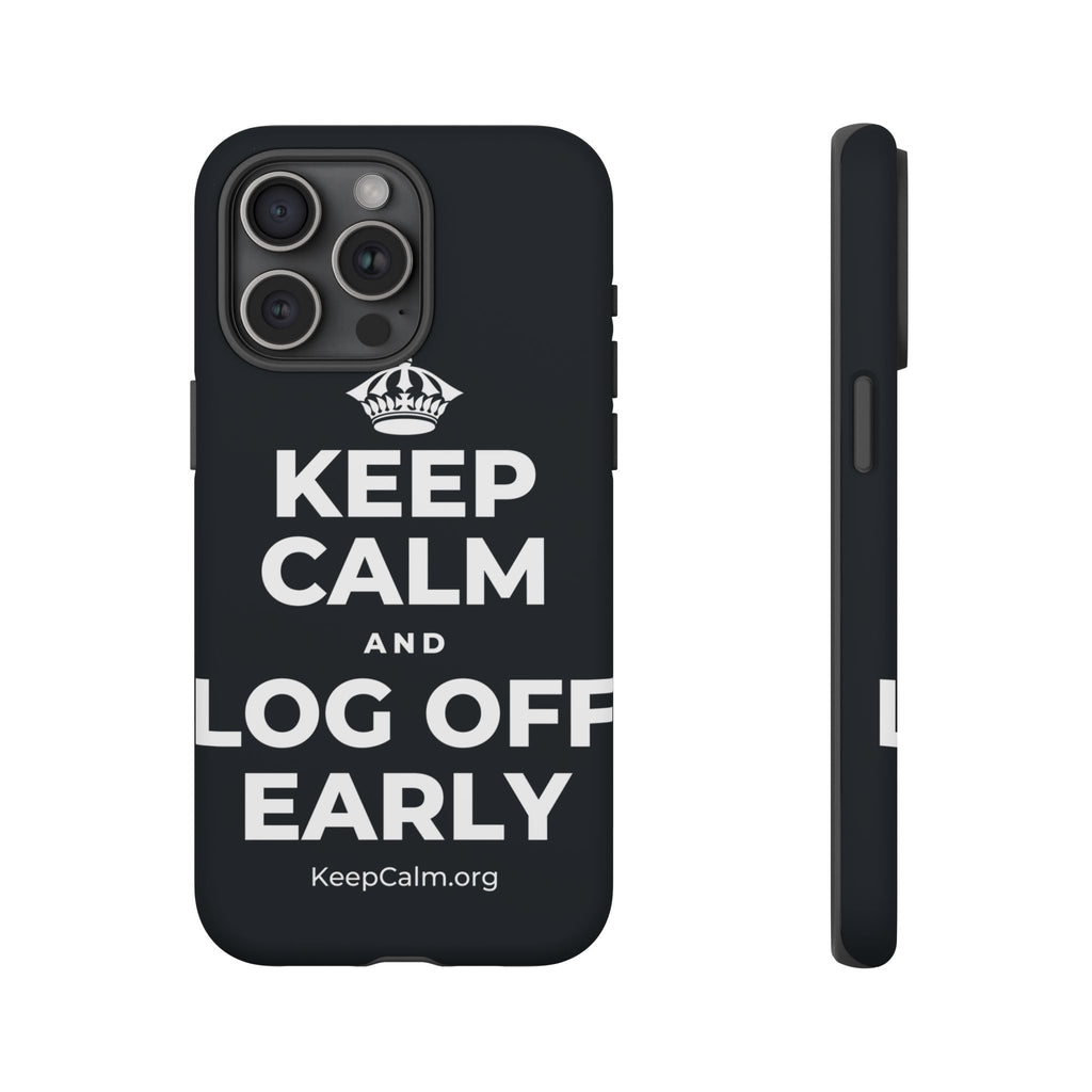 KEEP CALM AND LOG OFF EARLY Phone Case (Dark)