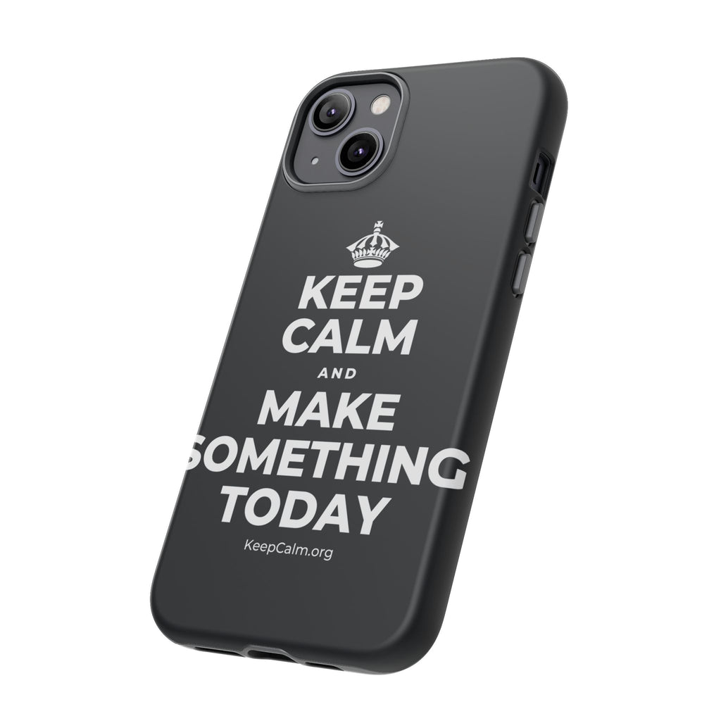 KEEP CALM AND MAKE SOMETHING TODAY Phone Case (Dark)