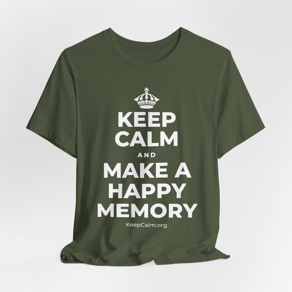 KEEP CALM AND MAKE A HAPPY MEMORY T-Shirt (Military Green–Autumn)