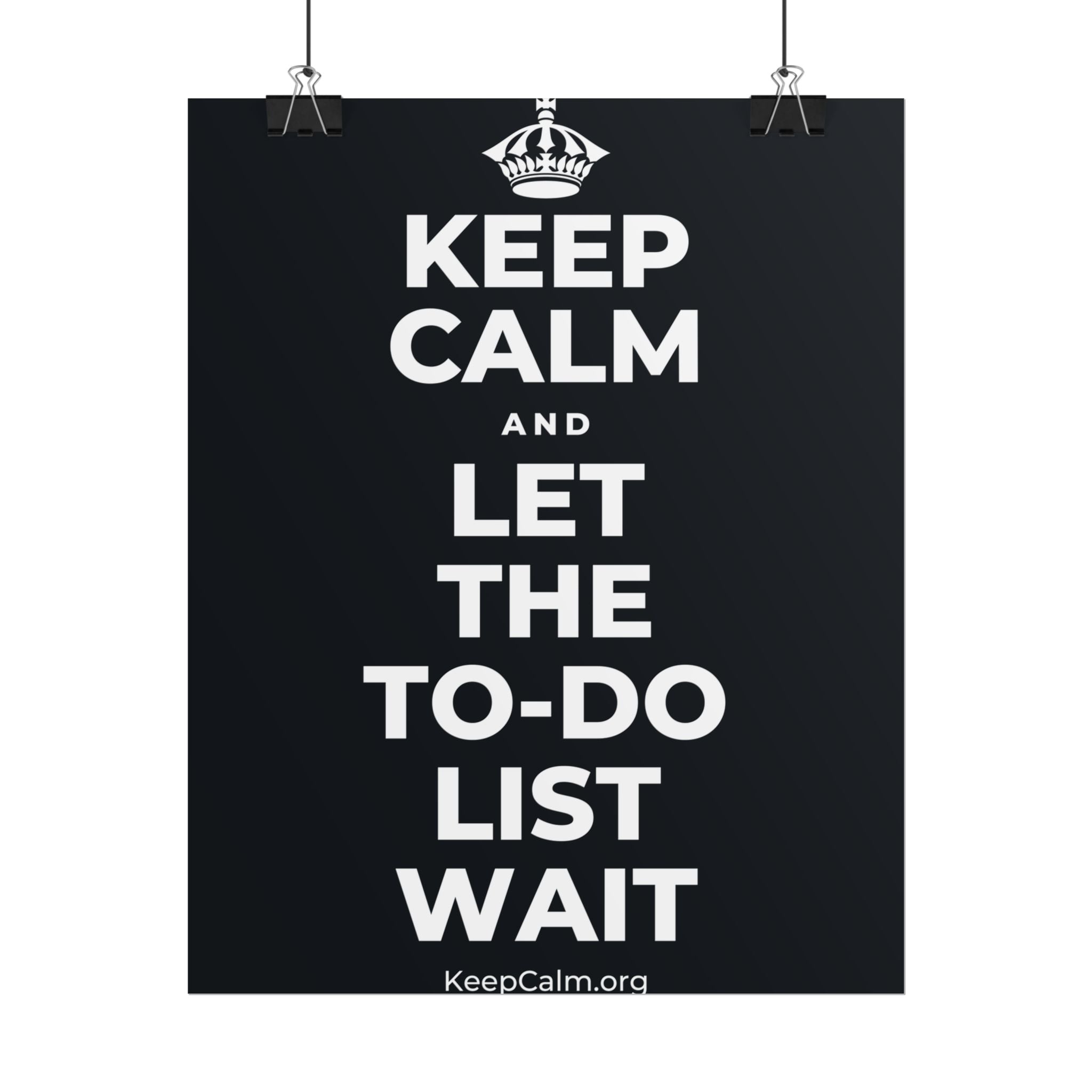 KEEP CALM AND LET THE TO-DO LIST WAIT Poster (Dark)