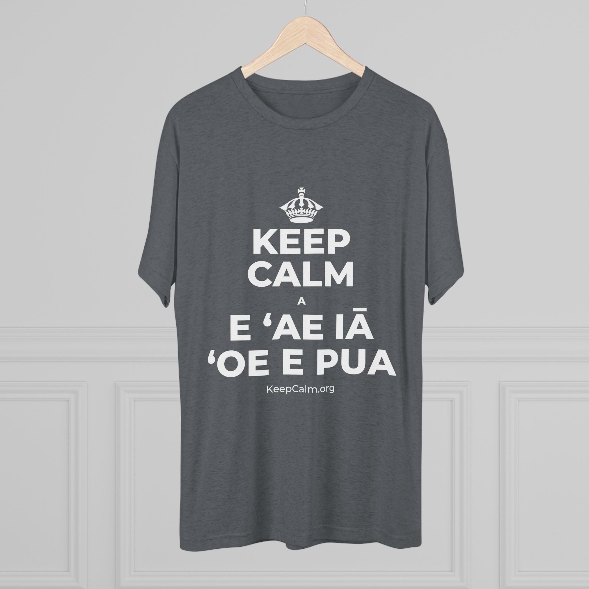 KEEP CALM A E ʻAE IĀ ʻOE E PUA Tri-Blend Tee
